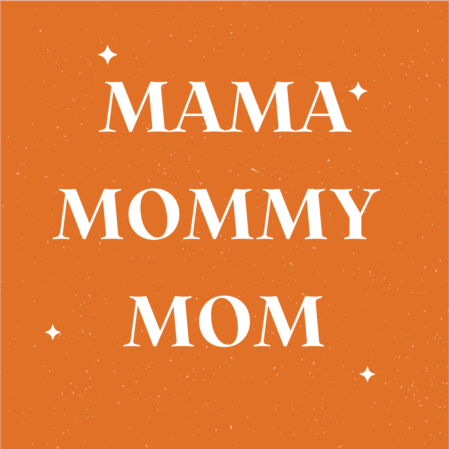 Mama Mommy Mom