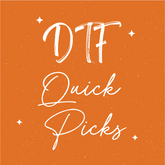 DTF Quick Picks