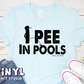 447_I Pee In Pools