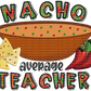 162.) Nacho Average Teacher